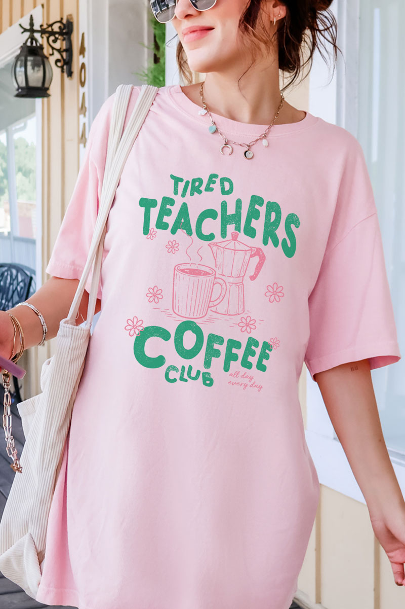 Tired Teachers Coffee Club Comfort Colors Adult Ring-Spun Cotton Tee