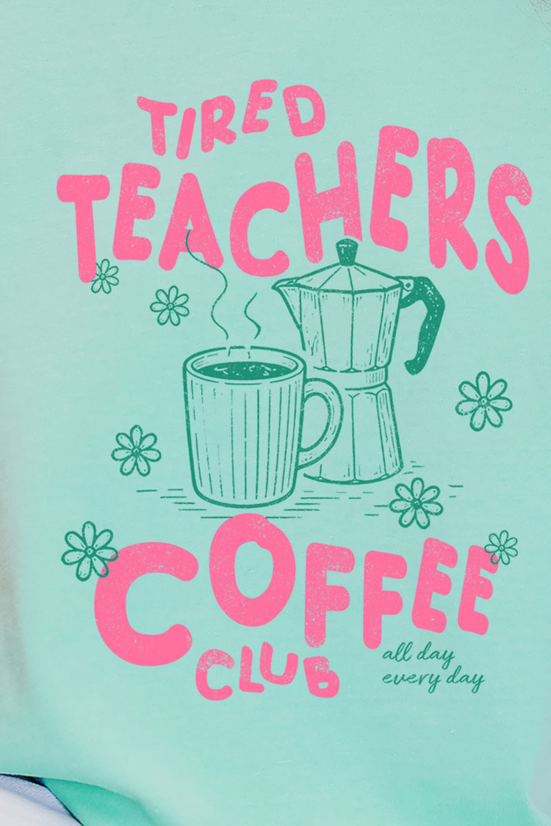 Tired Teachers Coffee Club Comfort Colors Adult Ring-Spun Cotton Tee